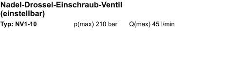Nadel-Drossel-Einschraub-Ventil (einstellbar)  Typ: NV1-10			p(max) 210 bar	Q(max) 45 l/min